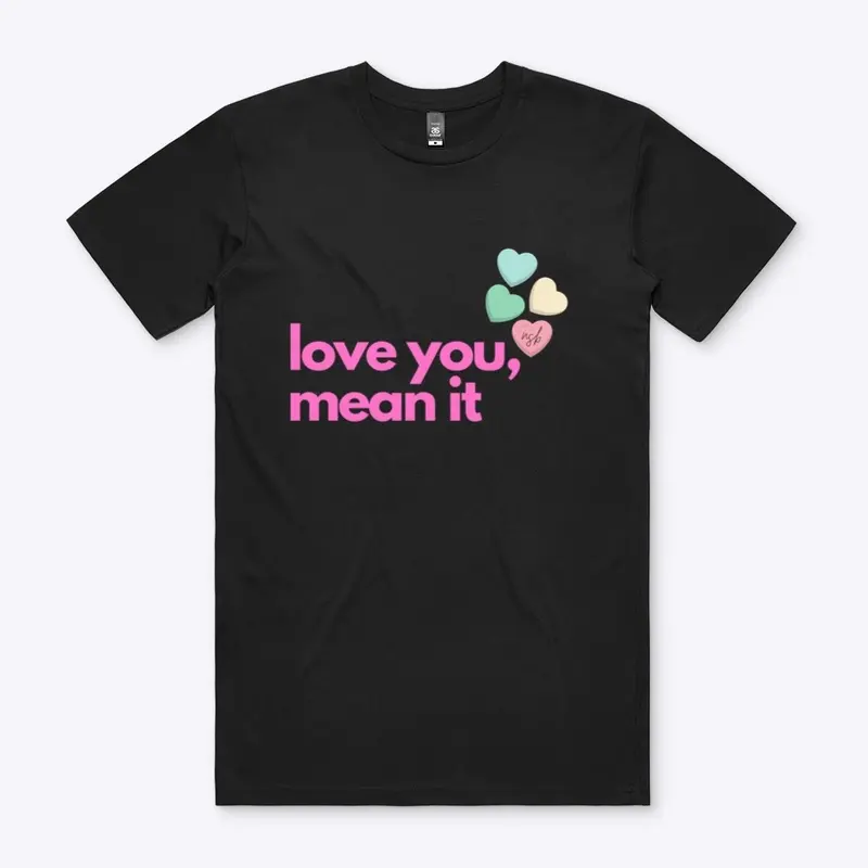 LOVE YOU MEAN IT (Valentines edition)