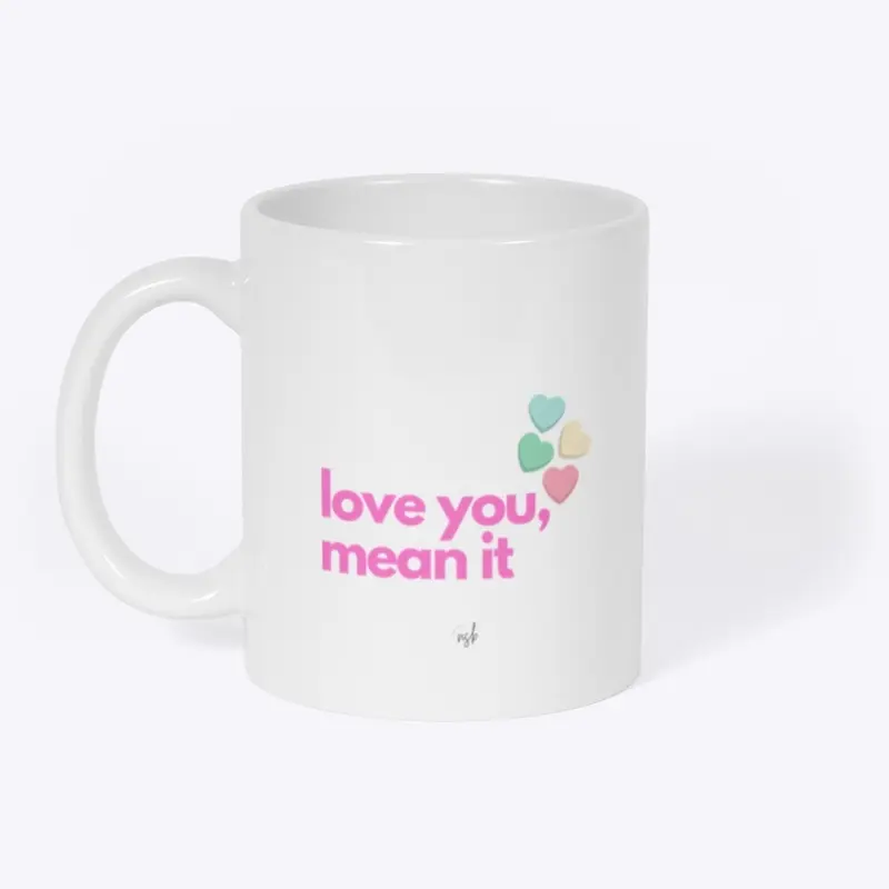 Love You, Mean It (Valentines Edition)